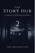 The Story Hub  ii : A Collection of Short Stories and Poems