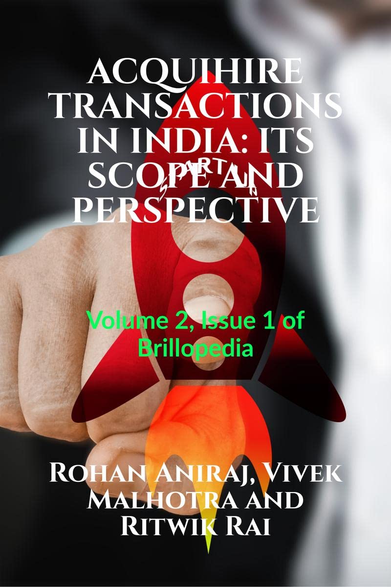 ACQUIHIRE TRANSACTIONS IN INDIA: ITS SCOPE AND PERSPECTIVE : Volume 2, Issue 1 of Brillopedia