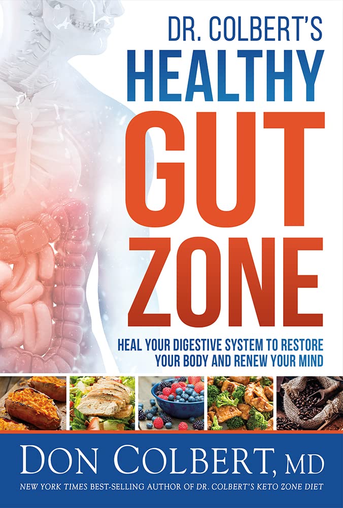 Dr. Colberts Healthy Gut Zone: Heal Your Digestive System to Restore Your Body and Renew Your Mind