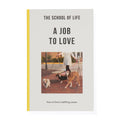 The School of Life: A Job to Love  how to find a fulfilling career