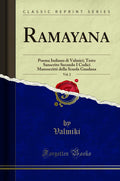 Ramayana, Vol. 2: Poema Indiano Di Valmici; Testo Sanscrito Secondo I Codici Manoscritti Della Scuola Gaudana (Classic Reprint)
