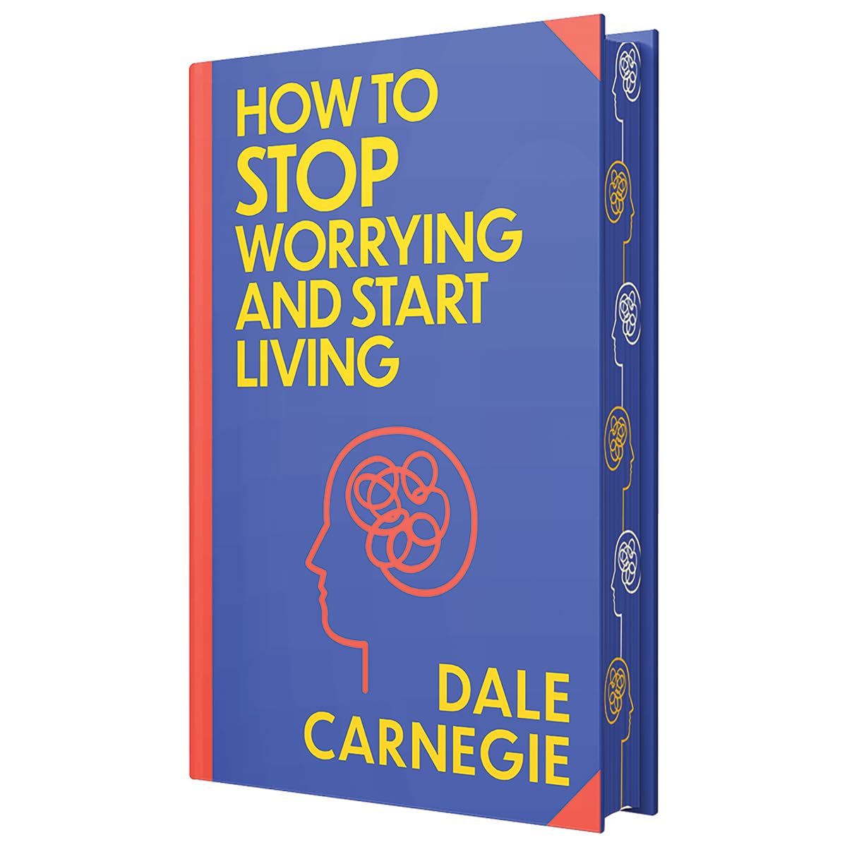 How to Stop Worrying and Start Living by Dale Carnegie : Wilco Classics Sprayed Edge Premium Hardback Edition