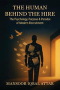 The Human Behind the Hire: The Psychology, Purpose & Paradox of Modern Recruitment