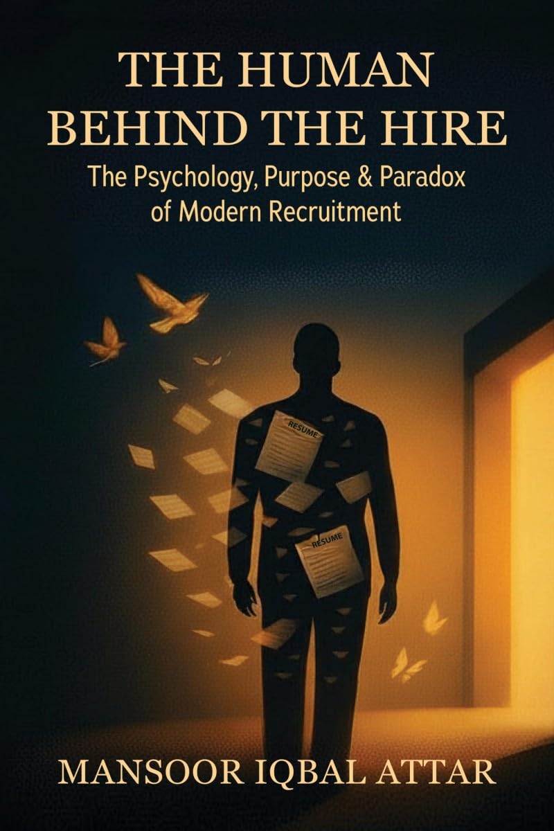 The Human Behind the Hire: The Psychology, Purpose & Paradox of Modern Recruitment