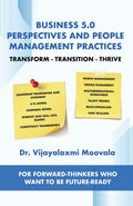 Business 5.0 Perspectives and People Management Practices : TransformTransitionThrive For forwardthinkers who want to be futu