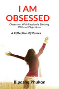 I Am Obsessed : Obsession With Passion Is Blessing Without Objection