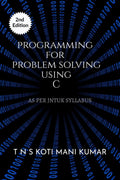 PROGRAMMING FOR PROBLEM SOLVING USING C : As per JNTUKakinada Syllabus