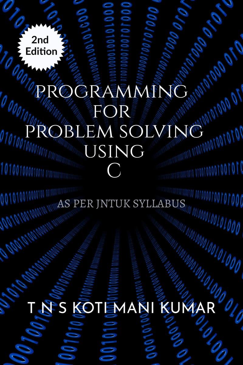 PROGRAMMING FOR PROBLEM SOLVING USING C : As per JNTUKakinada Syllabus