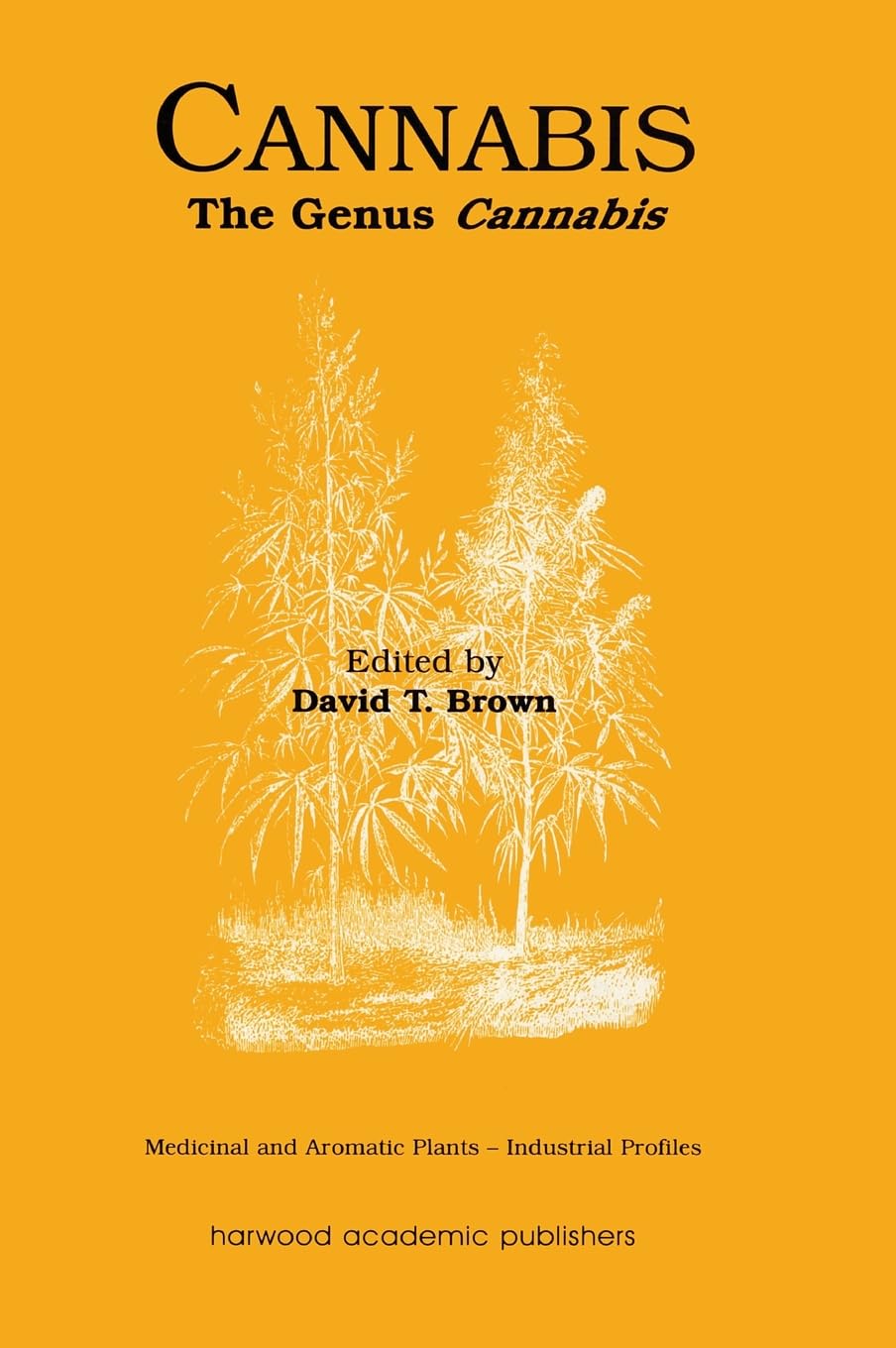 Cannabis: The Genus Cannabis (Medicinal and Aromatic Plants  Industrial Profiles)