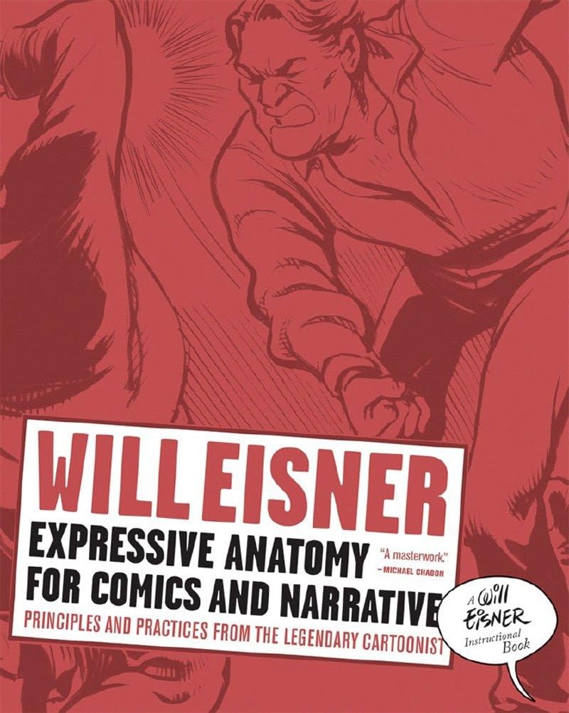 Expressive Anatomy for Comics and Narrative: Principles and Practices from the Legendary Cartoonist (Will Eisner Library (Hardco