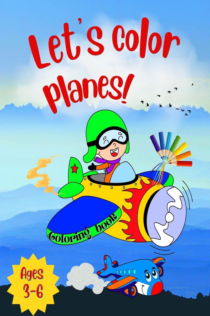 Lets color planes! : Cute Plane Coloring Book for Toddlers & Kids Ages 36