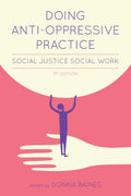 Doing AntiOppressive Practice: Social Justice Social Work, 2nd edition
