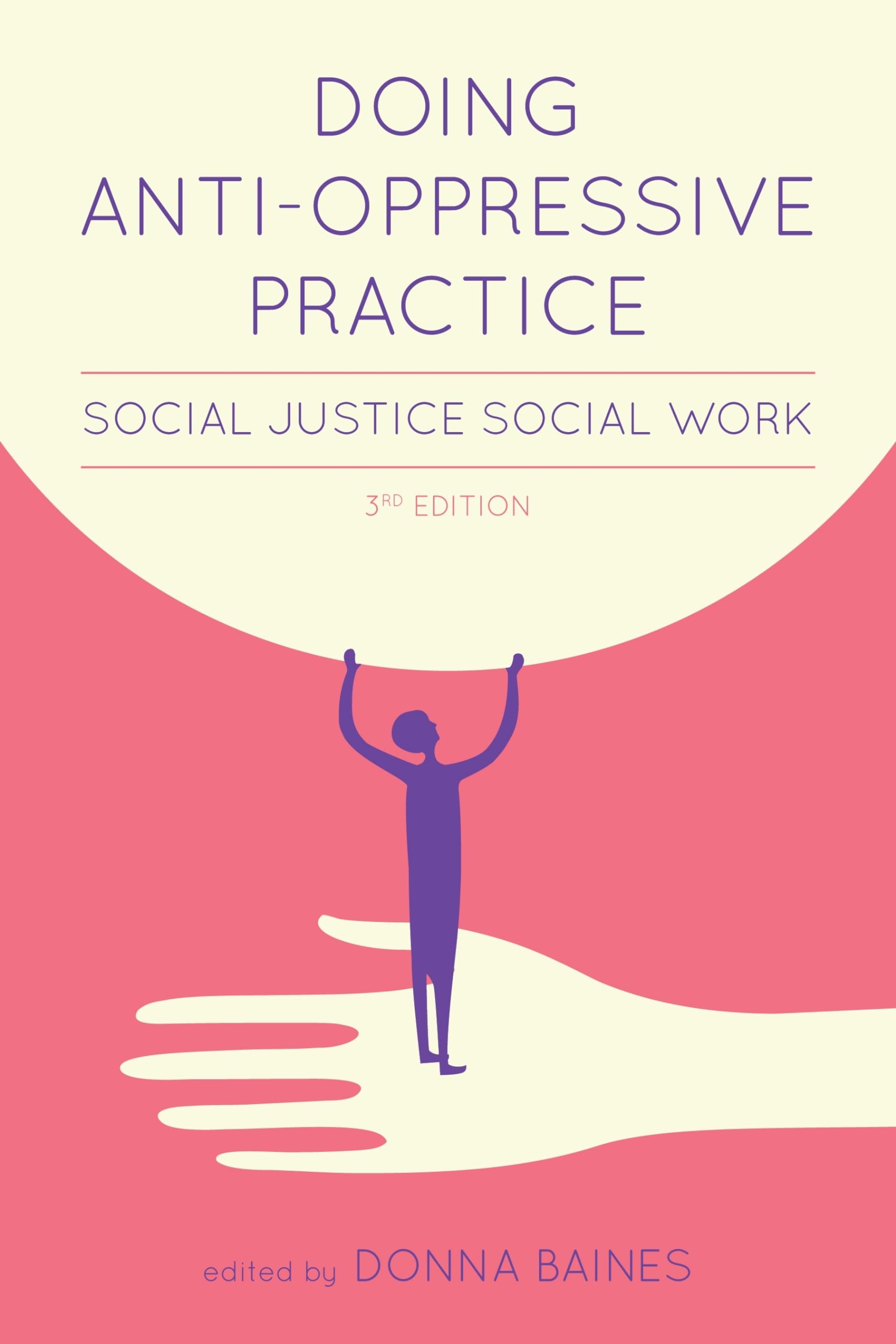 Doing AntiOppressive Practice: Social Justice Social Work, 2nd edition