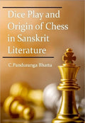 Dice Play and Origin of Chess in Sanskrit Literature
