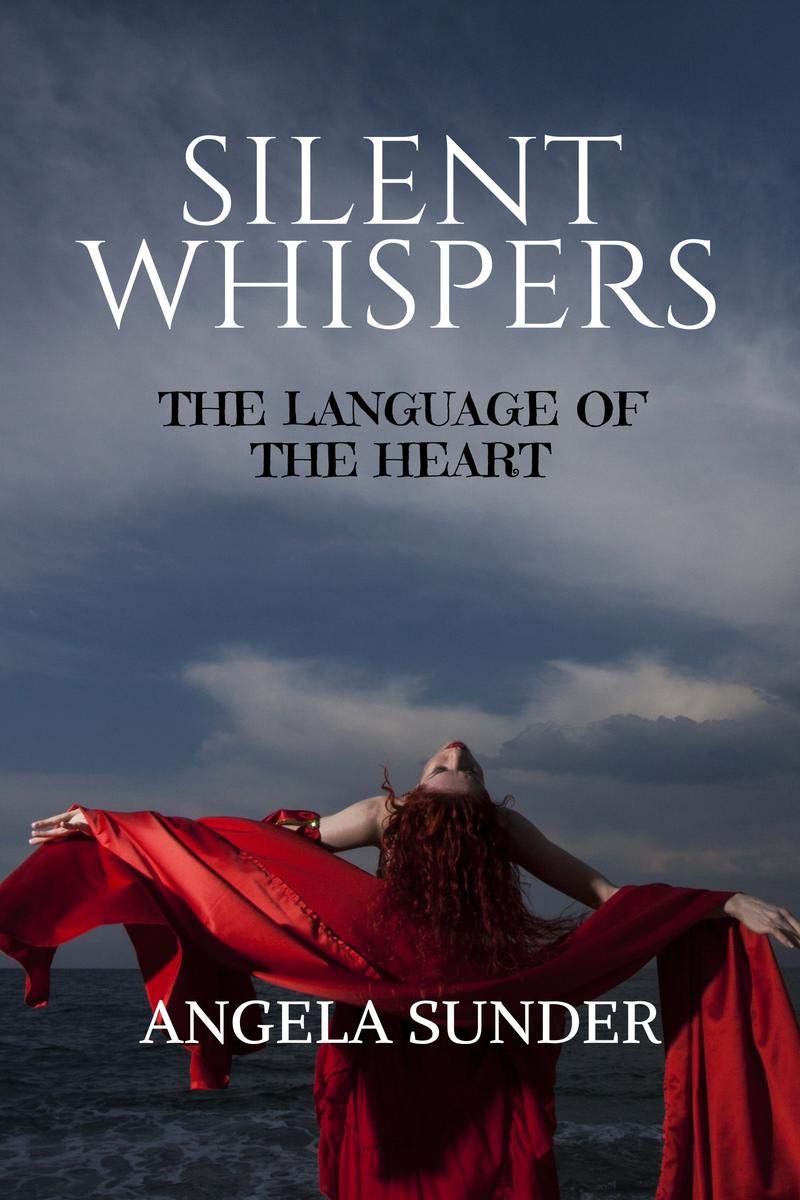SILENT WHISPERS : THE LANGUAGE OF THE HEART