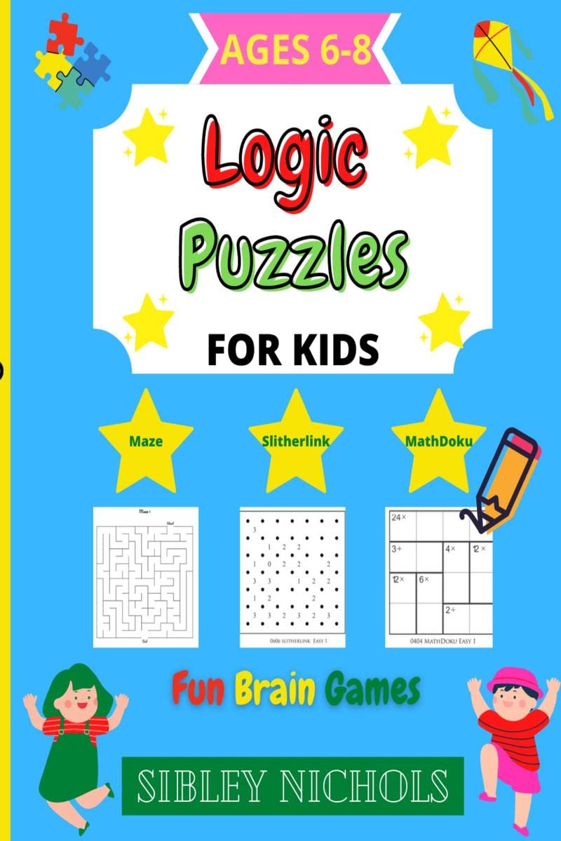 Logic Puzzles For Kids : A fun activity books for kids age 68, Logic Puzzles for kids includes logic games, Maze, Math Puzzles 