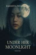 Under Her Moonlight: Romance,emotions,healing,love and heartbreak