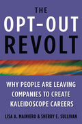 The Optout Revolt: Why People Are Leaving Companies to Create Kaleidoscope Careers