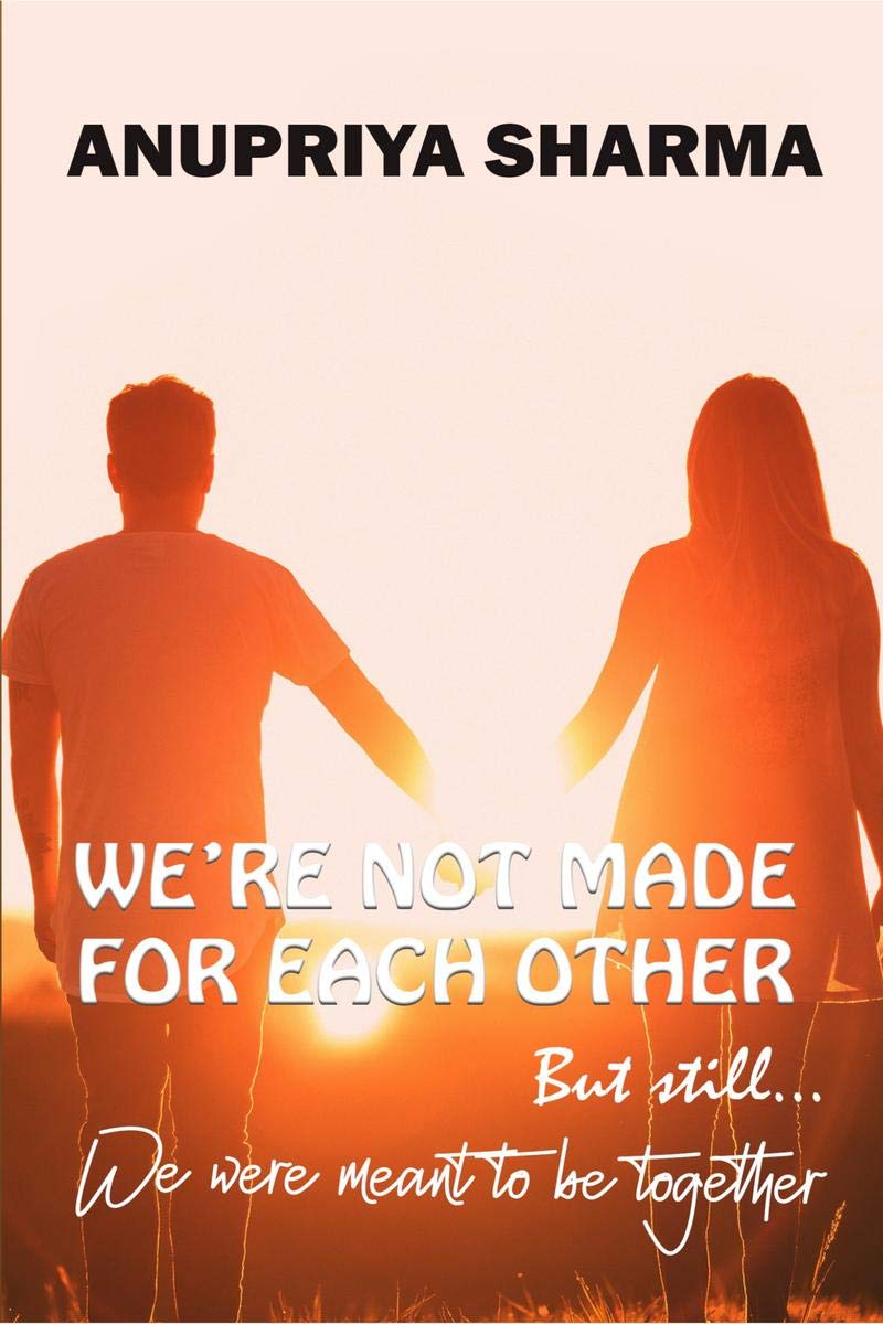 WeRe Not Made For Each Other : But Still... We Were Meant To Be Together