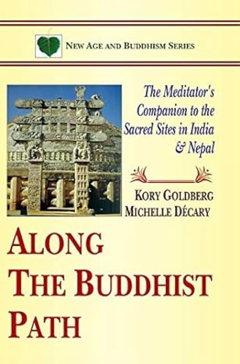 Along The Buddhist Path:: The MeditatorS Companion To The Sacred Sites In India & Nepal