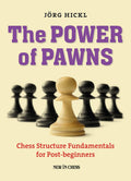 The Power of Pawns: Chess Structure Fundamentals for Postbeginners