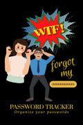 WTF  Forgot My Password : PASSWORD TRACKER  Organize your passwords