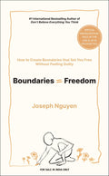 Boundaries = Freedom: How To Create Boundaries That Set You Free Without Feeling Guilty (English)