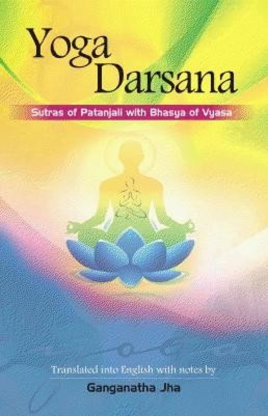 Yoga Darsana: Sutras Of Patanjali With Bhasya Of Vyasa