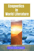 Ecopoetics In World Literature : An Anthology Of Critical Articles