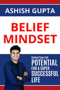 Belief Mindset : Unlock Your Full Potential for a Super Successful Life