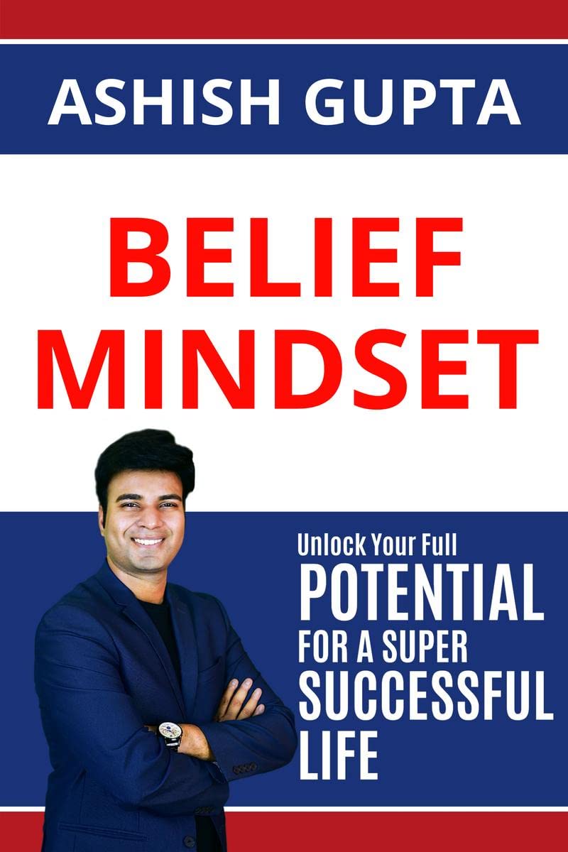 Belief Mindset : Unlock Your Full Potential for a Super Successful Life