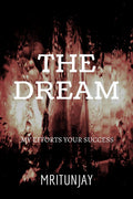 The Dream : My Effort Your Success