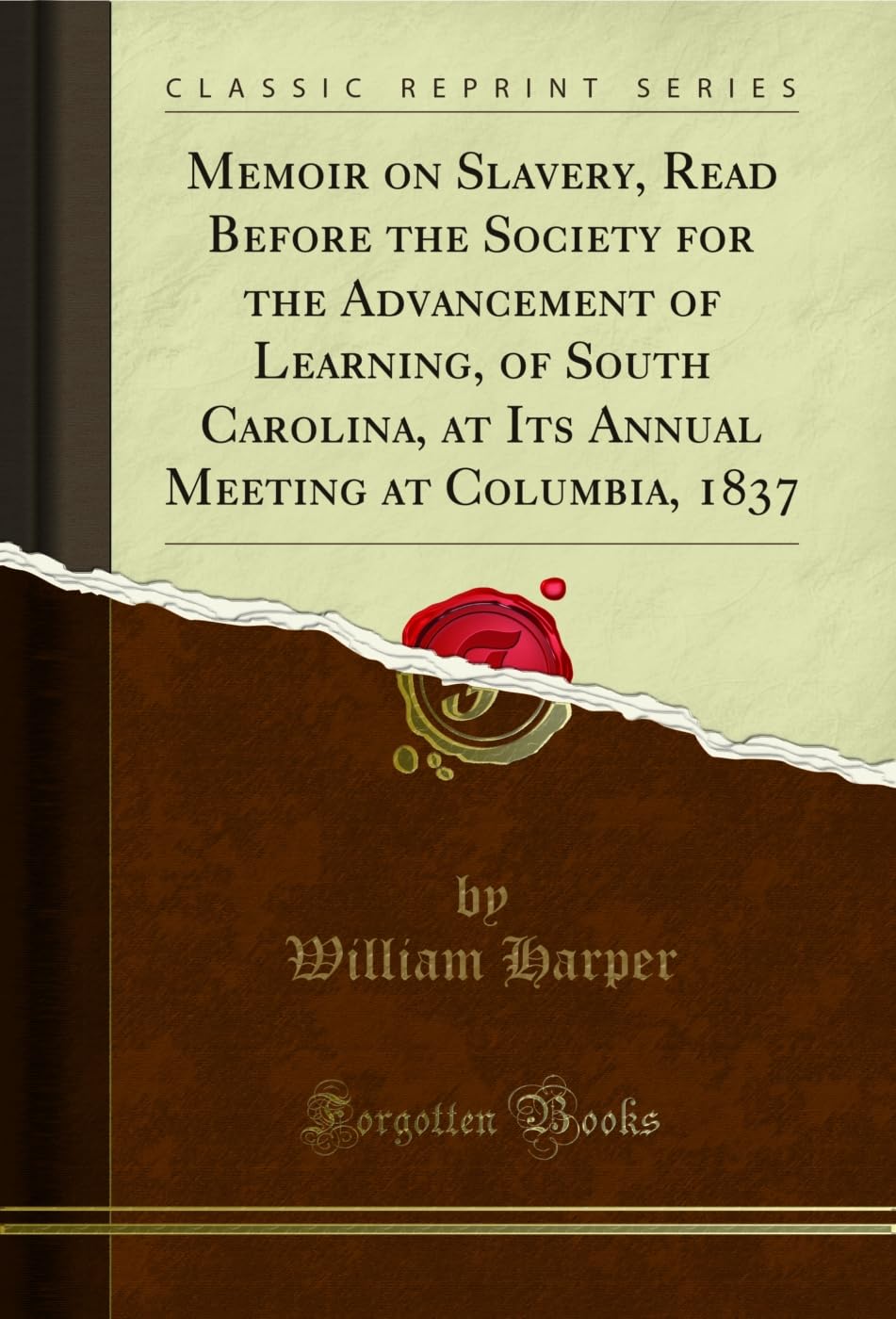 Memoir on Slavery, Read Before the Society for the Advancement of Learning, of South Carolina, at Its Annual Meeting at Columbia