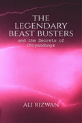 The Legendary Beast Busters: And the Secrets of Chrysodonyx