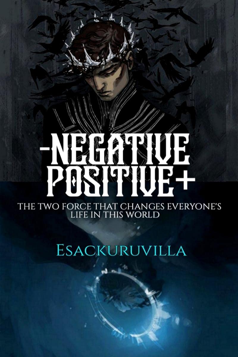 NEGETIVE AND POSITIVE : The two force that changes everyones life in this world.