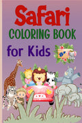 Safari Coloring Book for kids : Amazing Safari Coloring Book with Simple Wild Animals from Africa for Kids 6+ | African Savannah