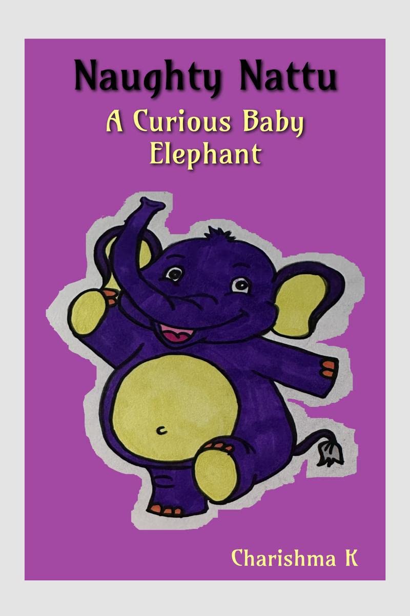 Naughty Nattu : A Curious Baby Elephant
