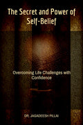 The Secret and Power of SelfBelief : Overcoming Life Challenges with Confidence