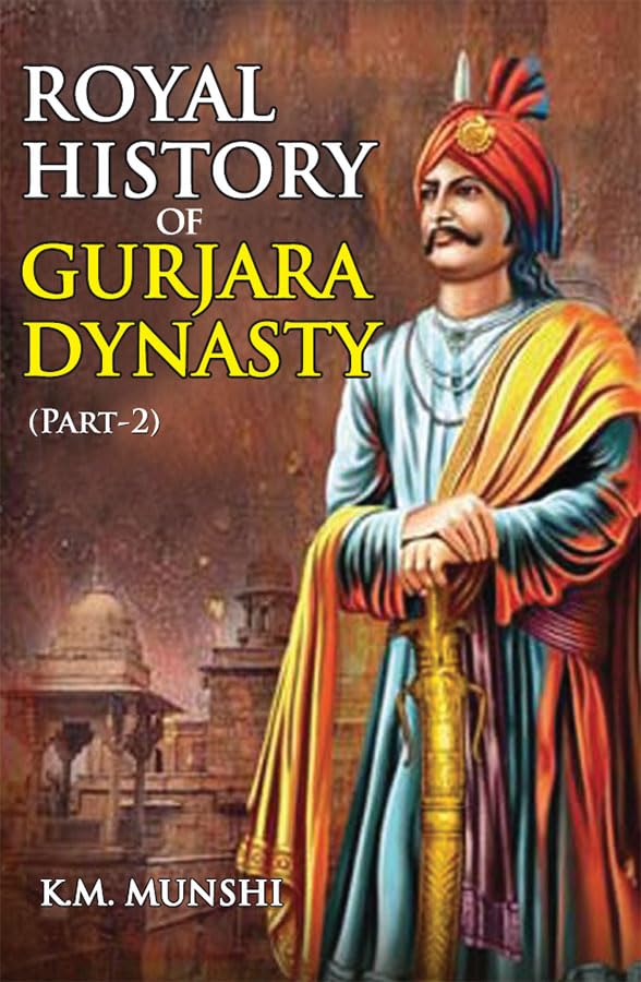 Royal History of Gurjara Dynasty : PartII [Paperback] K. M. Munshi