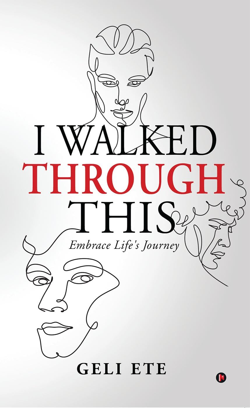 I WALKED THROUGH THIS: Embrace Lifes Journey