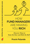 How Fund Managers are Making You Rich: Discover Ways to Tame the Bear and Ride the Bull