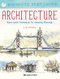 5Minute Sketching: Architecture: SuperQuick Techniques for Amazing Drawings