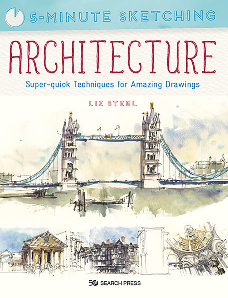 5Minute Sketching: Architecture: SuperQuick Techniques for Amazing Drawings