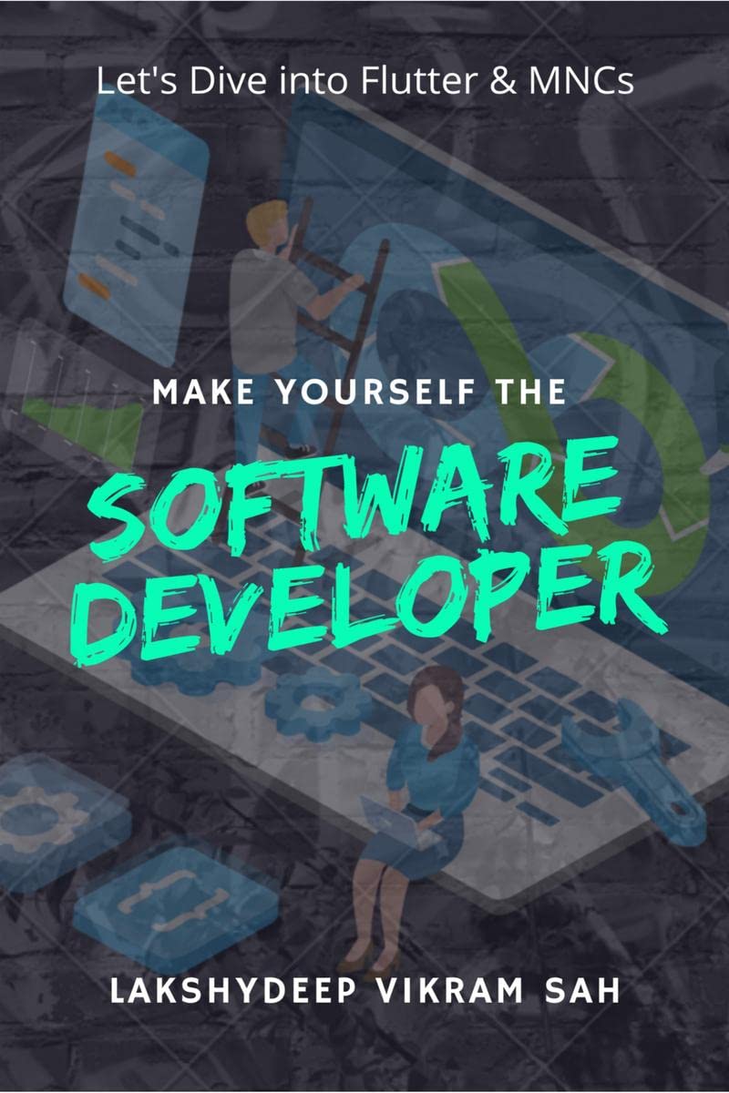 Make Yourself The Software Developer : Lets Dive Into Flutter & MNCs