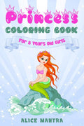 Princess Coloring Book For 8 Years old Girls (Coloring Books for Kids)