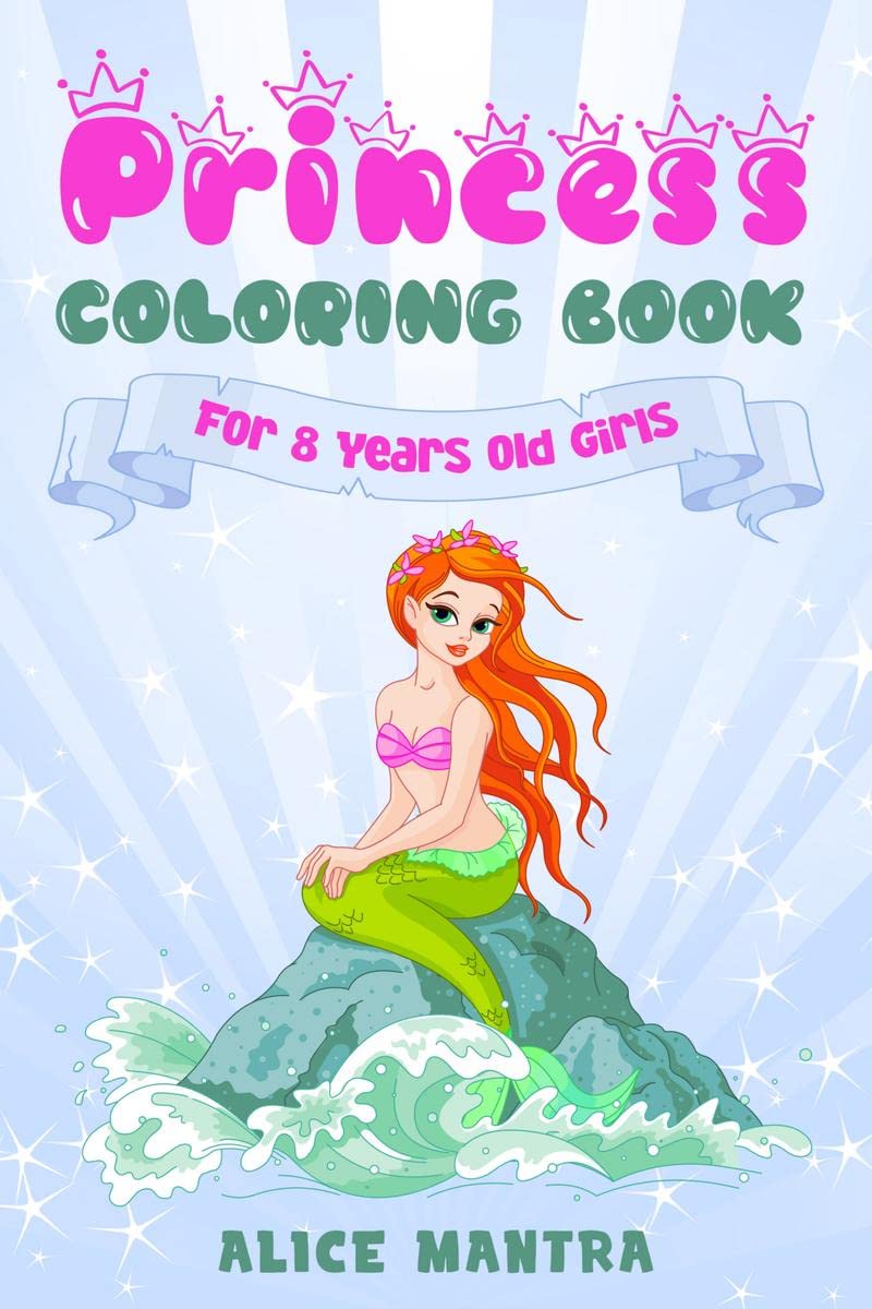 Princess Coloring Book For 8 Years old Girls (Coloring Books for Kids)