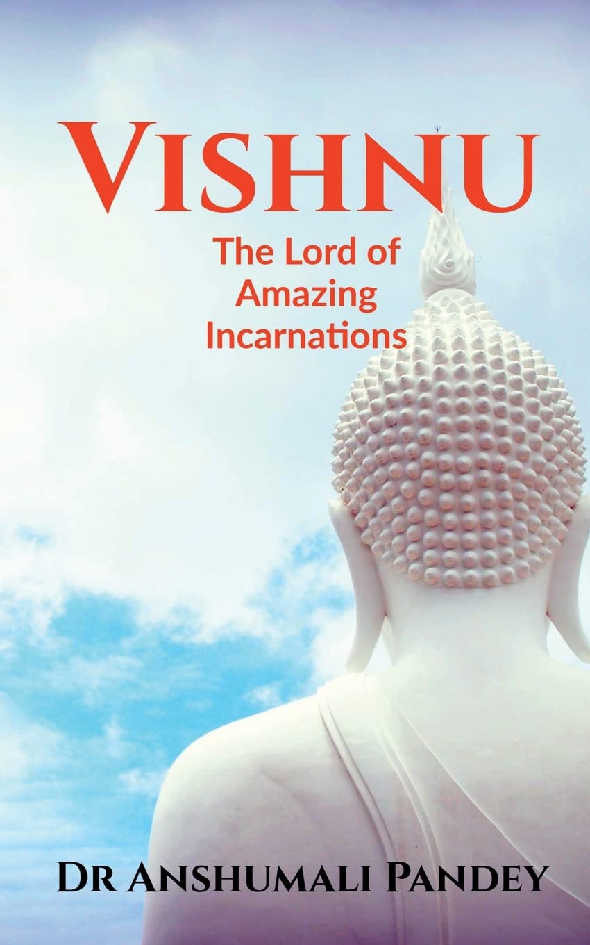 Vishnu : The Lord of Amazing Incarnations