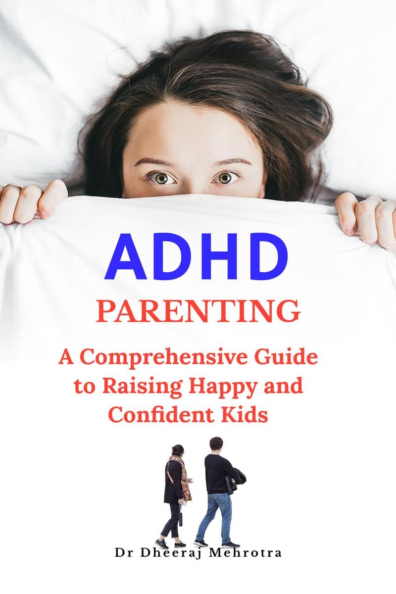 ADHD Parenting: A Comprehensive Guide to Raising Happy and Confident Kids
