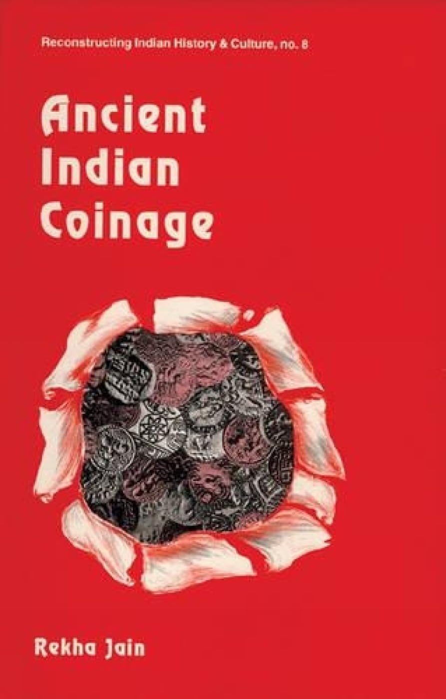 Ancient Indian Coinage: No. 8 (Reconstructing Indian History and Culture, No. 8)