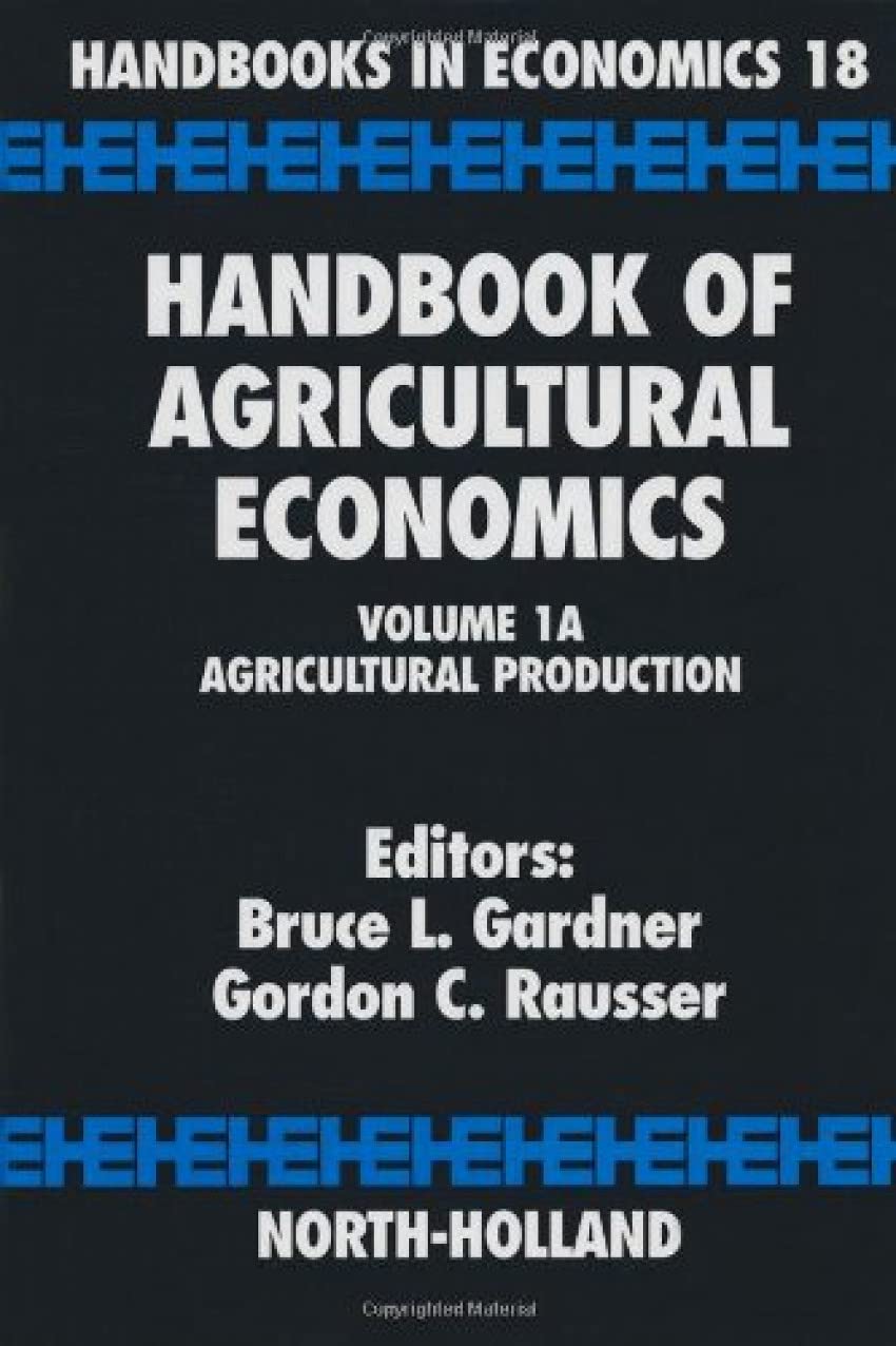 Handbook of Agricultural Economics. Volume 1A: Agricultural Production. Handbooks in Economics 18